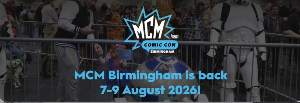 MCM Birmingham Comic Con 2026 at NEC Birmingham — 7–9 August 2026